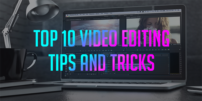 Top 10 Professional Video Editing Tips And Techniques